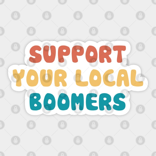 Support your local boomers Sticker by gnomeapple